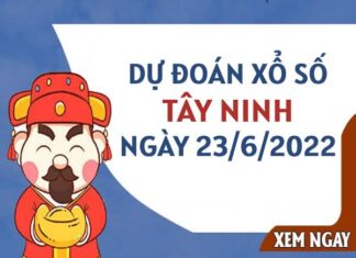 Dự đoán xổ số Tây Ninh ngày 23/6/2022 thứ 5 hôm nay