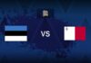 Nhận định, soi kèo Estonia vs Malta – 23h00 23/09, UEFA Nations League