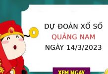 Dự đoán xổ số Quảng Nam ngày 14/3/2023 hôm nay thứ 3