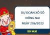 Dự đoán xổ số Đồng Nai ngày 21/6/2023 thứ 4 hôm nay