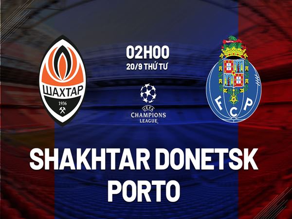 Nhận định kèo Shakhtar Donetsk vs Porto