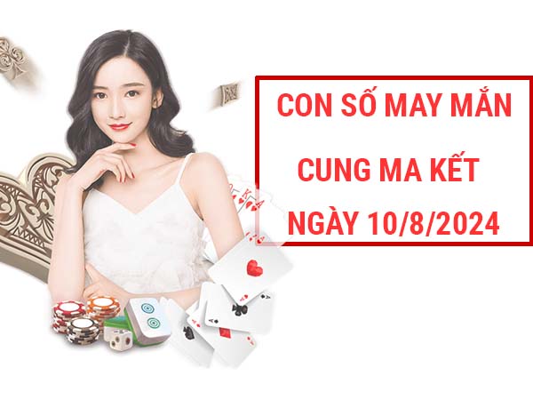 con số may mắn cung Ma Kết ngày 10/8/2024.