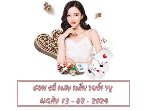 Con số may mắn tuổi Tỵ ngày 13/8/2024 thứ 3 hôm nay