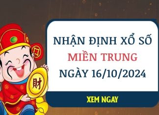 Nhận định xổ số miền Trung ngày 16/10/2024 chốt số chuẩn nhất