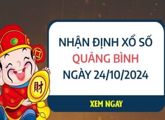 Nhận định con số vượng phát xổ số Quảng Bình ngày 24/10/2024